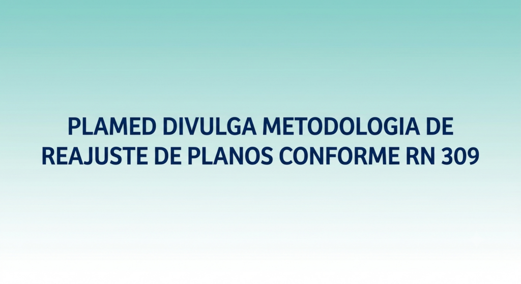 PLAMED DIVULGA METODOLOGIA DE REAJUSTE DE PLANOS CONFORME RN 309